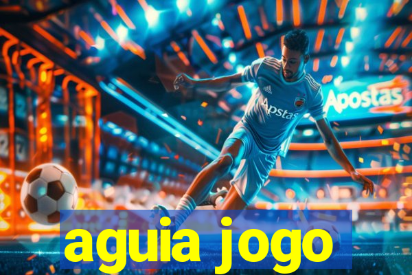 aguia jogo